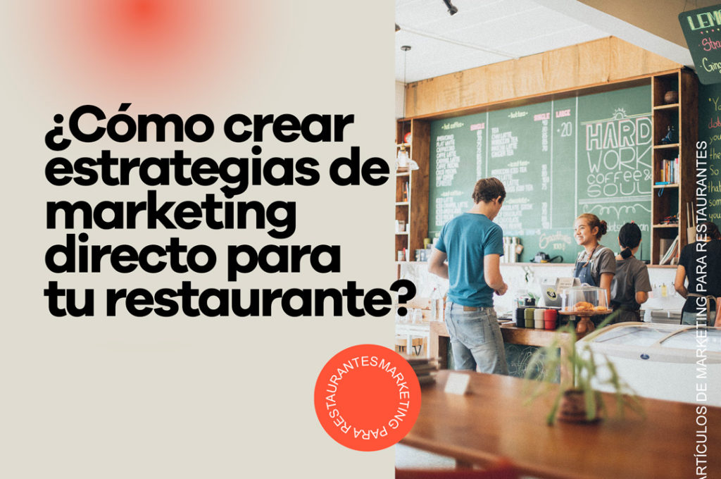 Este artículo te ayudará a crear estrategias directas para incluir en el plan de marketing de tu restaurante.